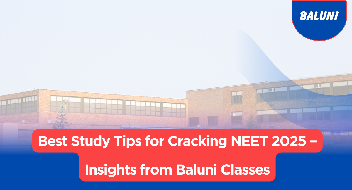 The Ultimate Guide to Preparing for IIT-JEE 2025 with Baluni Classes